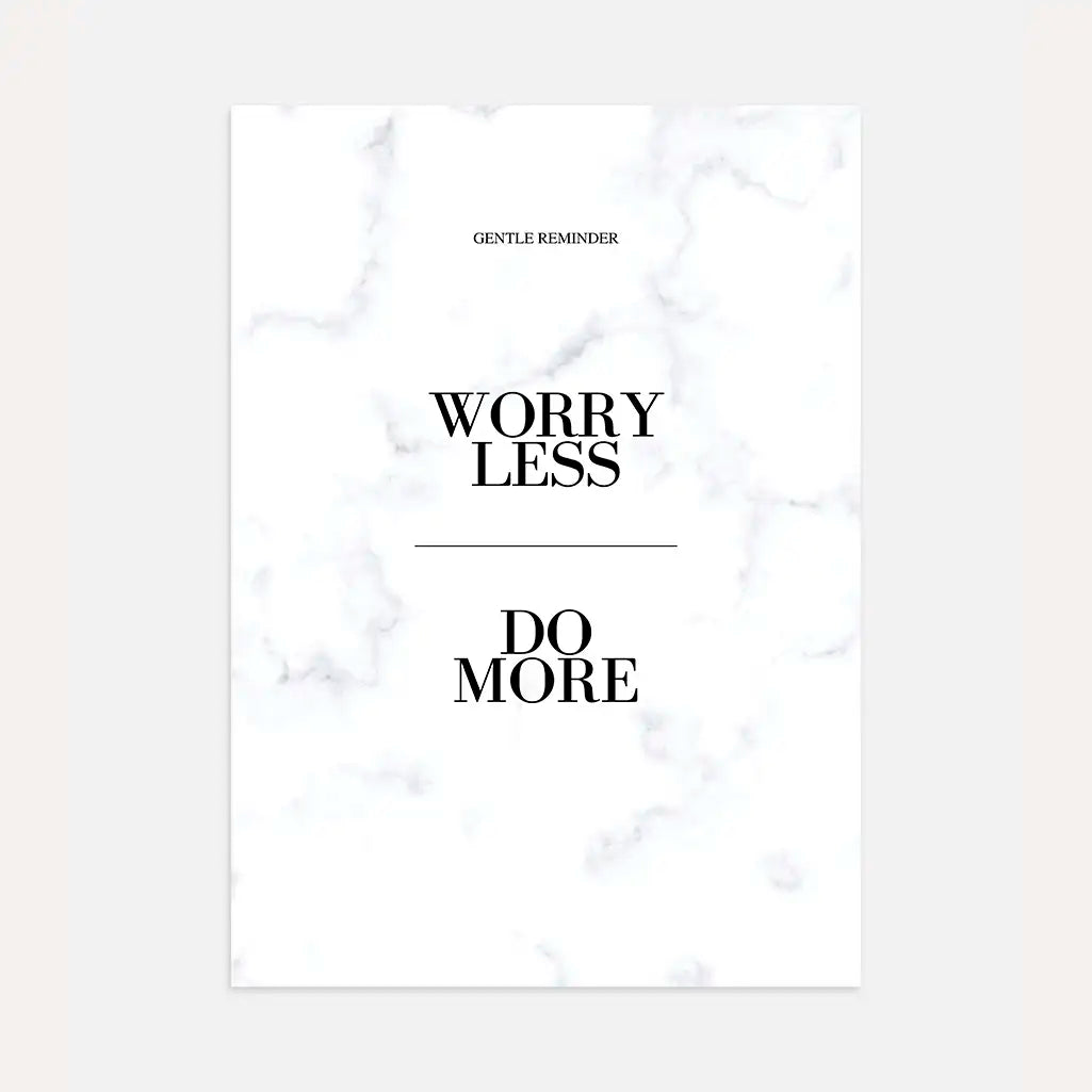 Worry Less Do More poster with subtle marble background