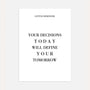 Your decisions today will define your tomorrow motivational poster